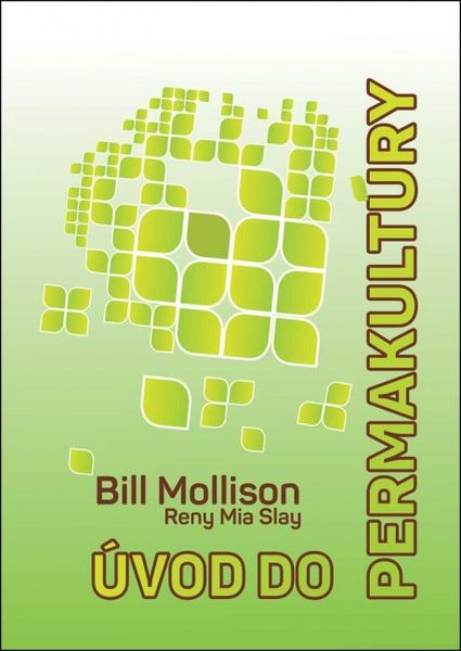Úvod do permakultury - Bill Mollison * VYPREDANÉ *